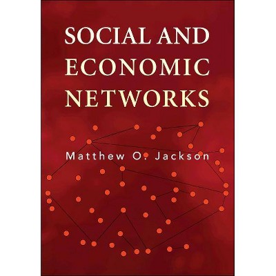 Social and Economic Networks - by  Matthew O Jackson (Paperback)