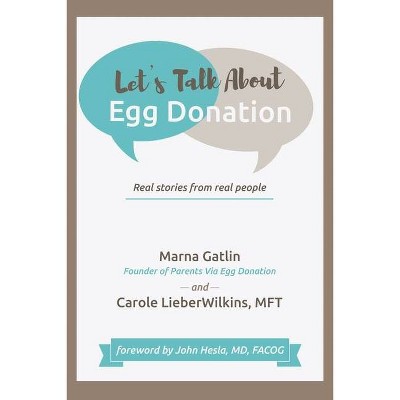 Let's Talk About Egg Donation - by  Marna Gatlin & Carole Lieberwilkins Mft (Paperback)