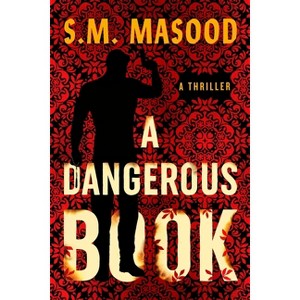 A Dangerous Book - by  S M Masood (Hardcover) - 1 of 1