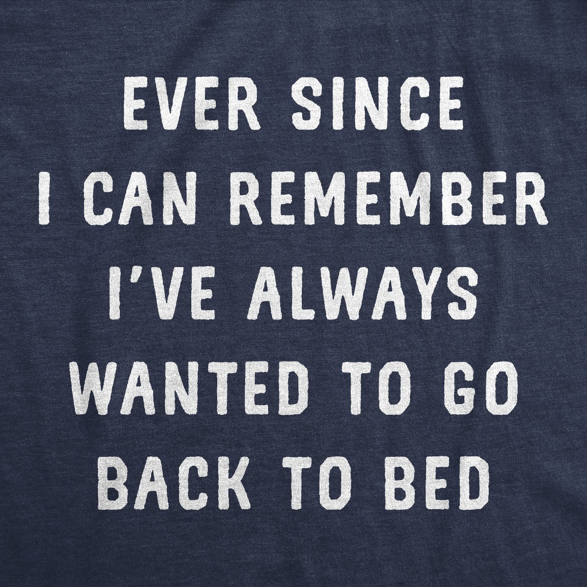 Мужские футболки Crazy Dog T-Shirts, Inc. Mens Funny T Shirts Ever Since I Can Remember Ive Always Wanted to Go Back to Bed Tee for Men - Crazy Dog Men's T Shirt With Sarcastic Sayings L — фото 2