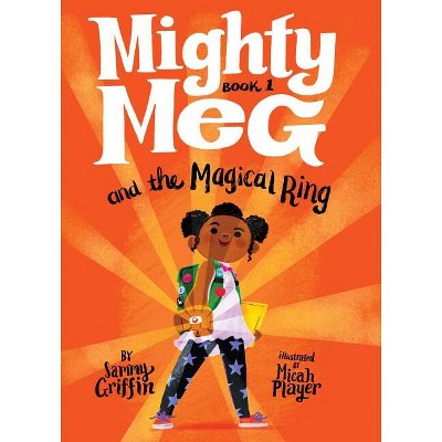 Mighty Meg 1: Mighty Meg and the Magical Ring - by Sammy Griffin