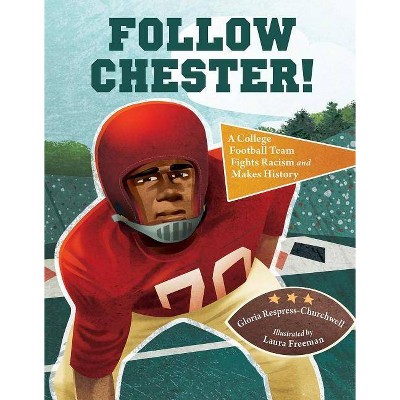 Follow Chester! - by  Gloria Respress-Churchwell (Hardcover)