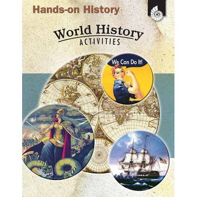 Hands-On History: World History Activities - (Hands-On History Activities) by  Garth Sundem & Kristi Pikiewicz (Paperback)