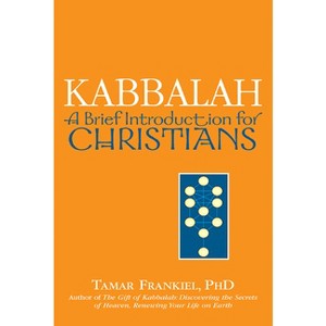 Kabbalah - (Brief Introduction for Christians) by  Tamar Frankiel (Hardcover) - 1 of 1