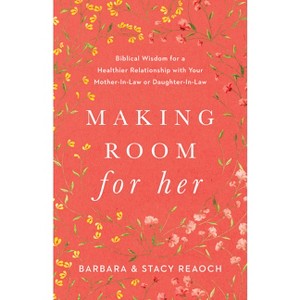 Making Room for Her - by  Barbara Reaoch & Stacy Reaoch (Paperback) - 1 of 1