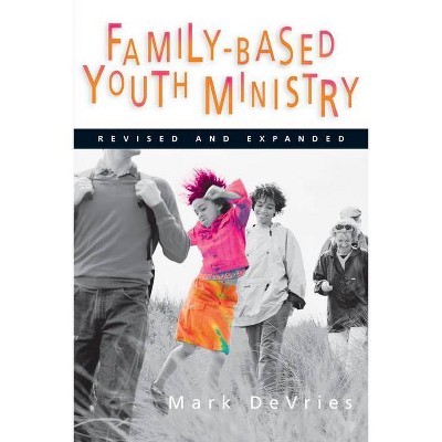 Family-Based Youth Ministry - by  Mark DeVries (Paperback)