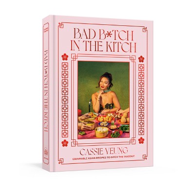 Bad B*tch in the Kitch - by  Cassie Yeung (Hardcover)