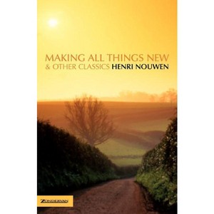 Making All Things New and Other Classics - by  Henri J M Nouwen (Paperback) - 1 of 1