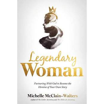 Legendary Woman - by  Michelle McClain-Walters (Paperback)