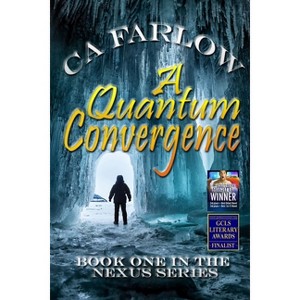 A Quantum Convergence - (Nexus) 2nd Edition by  Ca Farlow & C a Farlow (Paperback) - 1 of 1