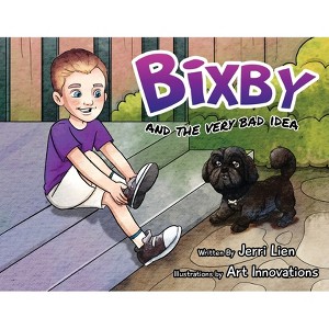 Bixby and the Very Bad Idea - (Bixby and His Adventures) by  Jerri Lien (Paperback) - 1 of 1