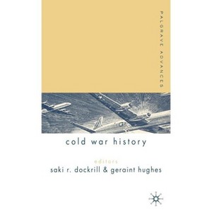 Palgrave Advances in Cold War History - Annotated by  Geraint Hughes (Hardcover) - 1 of 1