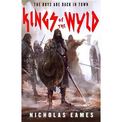 Kings of the Wyld - (Band) by  Nicholas Eames (Paperback)