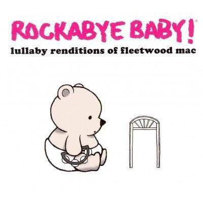 Rockabye Baby! - Rockabye Baby! Lullaby Renditions Of Fleetwood Mac (CD)