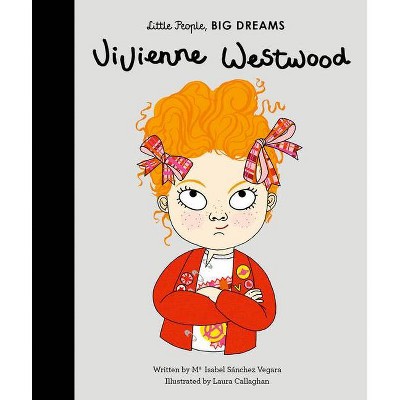 Vivienne Westwood - (Little People, Big Dreams) by  Maria Isabel Sanchez Vegara (Hardcover)