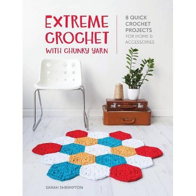 Extreme Crochet with Chunky Yarn - by  Sarah Shrimpton (Paperback)