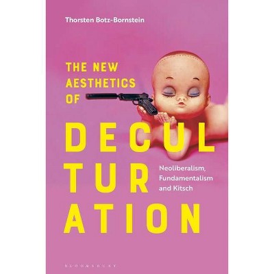 The New Aesthetics of Deculturation - by  Thorsten Botz-Bornstein (Paperback)