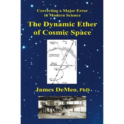 The Dynamic Ether of Cosmic Space - by  James DeMeo (Paperback)