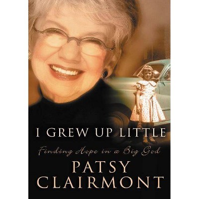 I Grew Up Little - by  Patsy Clairmont (Paperback)