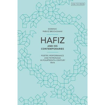 Hafiz and His Contemporaries - by  Dominic Parviz Brookshaw (Paperback)