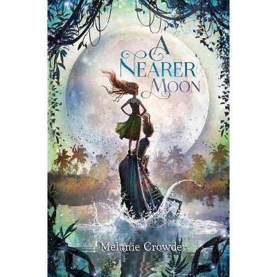 A Nearer Moon - by  Melanie Crowder (Paperback)