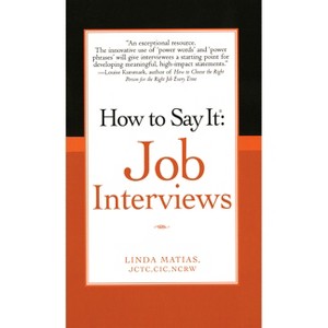 How to Say It: Job Interviews - by  Linda Matias (Paperback) - 1 of 1