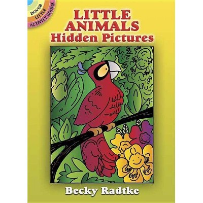 Little Animals Hidden Pictures - (Dover Little Activity Books) by  Becky Radtke (Paperback)