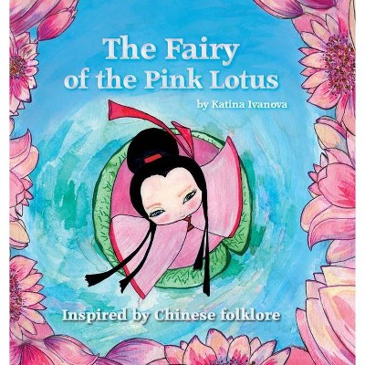 The Fairy of the Pink Lotus - by  Katina Ivanova (Hardcover)