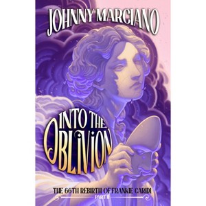 The 66th Rebirth of Frankie Caridi: Into the Oblivion #2 - by  Johnny Marciano (Hardcover) - 1 of 1