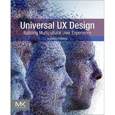 Universal UX Design - by  Alberto Ferreira (Paperback)