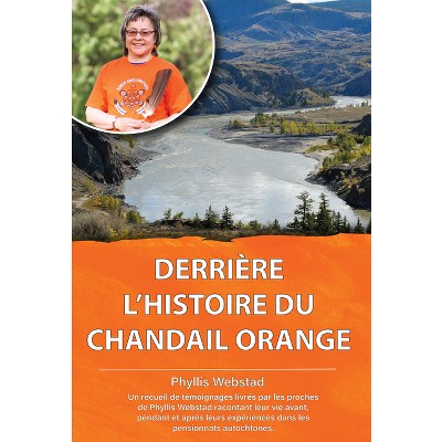 Derriere l'Histoire Du Chandail Orange - by  Phyllis Webstad (Paperback)