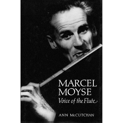 Marcel Moyse - (Amadeus) by  Ann McCutchan (Hardcover)