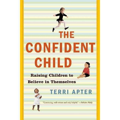 The Confident Child - by  Terri Apter (Paperback)