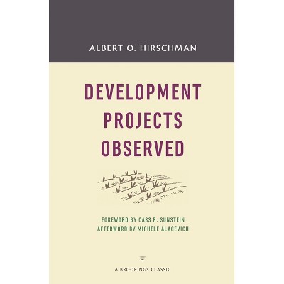 Development Projects Observed - (Brookings Classic) by  Albert O Hirschman (Paperback)