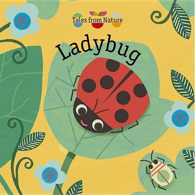 Ladybug - (Tales from Nature) by  Magali Attiogbe (Board Book)