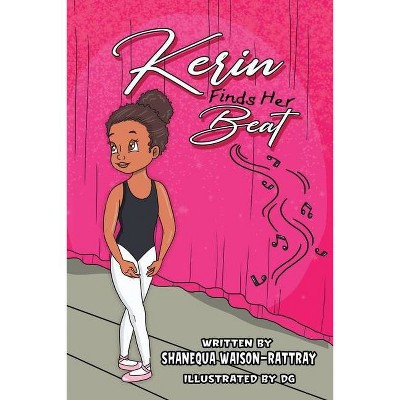 Kerin finds her beat - by  Shanequa Waison-Rattray (Paperback)