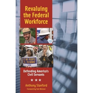 Revaluing the Federal Workforce - by  Anthony Stanford (Hardcover) - 1 of 1
