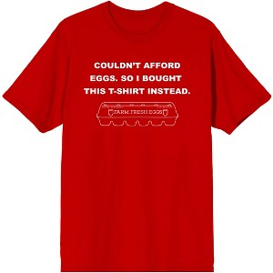Eggspensive Eggs Couldn't Afford Eggs So I Bought This T-shirt Instead Crew Neck Short Sleeve Red Men's T-shirt - 1 of 3