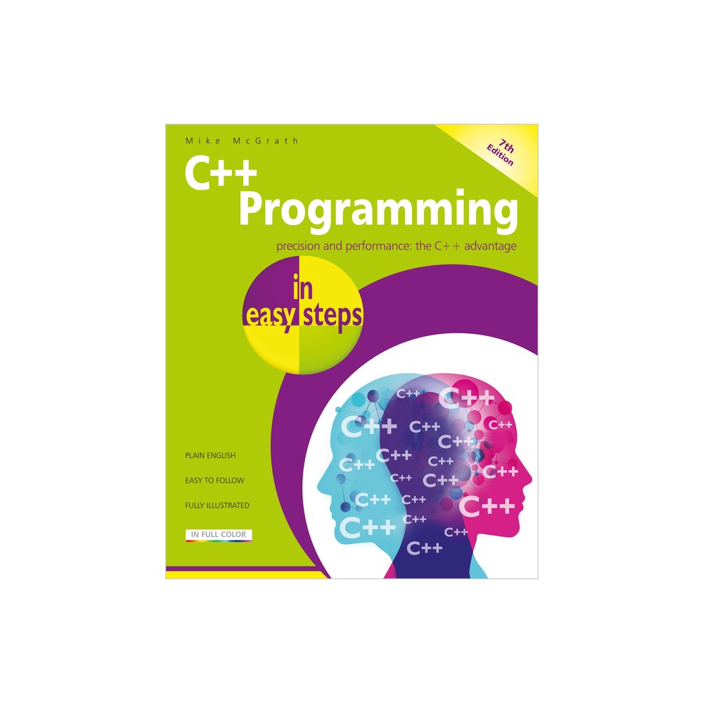 C++ Programming in Easy Steps - (In Easy Steps) 7th Edition by Mike McGrath (Paperback)