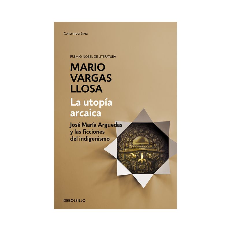 La Utopía Arcaica: José María Arguedas Y Las Ficciones del Indigenismo / The ARC Haic Utopia. José Maria Arguedas and the Indigenists Fiction, 1 of 2
