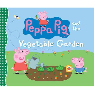 Peppa Pig and the Vegetable Garden - by  Candlewick Press (Hardcover)