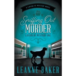 Sniffing Out Murder - (Layers of Mystery) by  Leanne Baker (Paperback) - 1 of 1