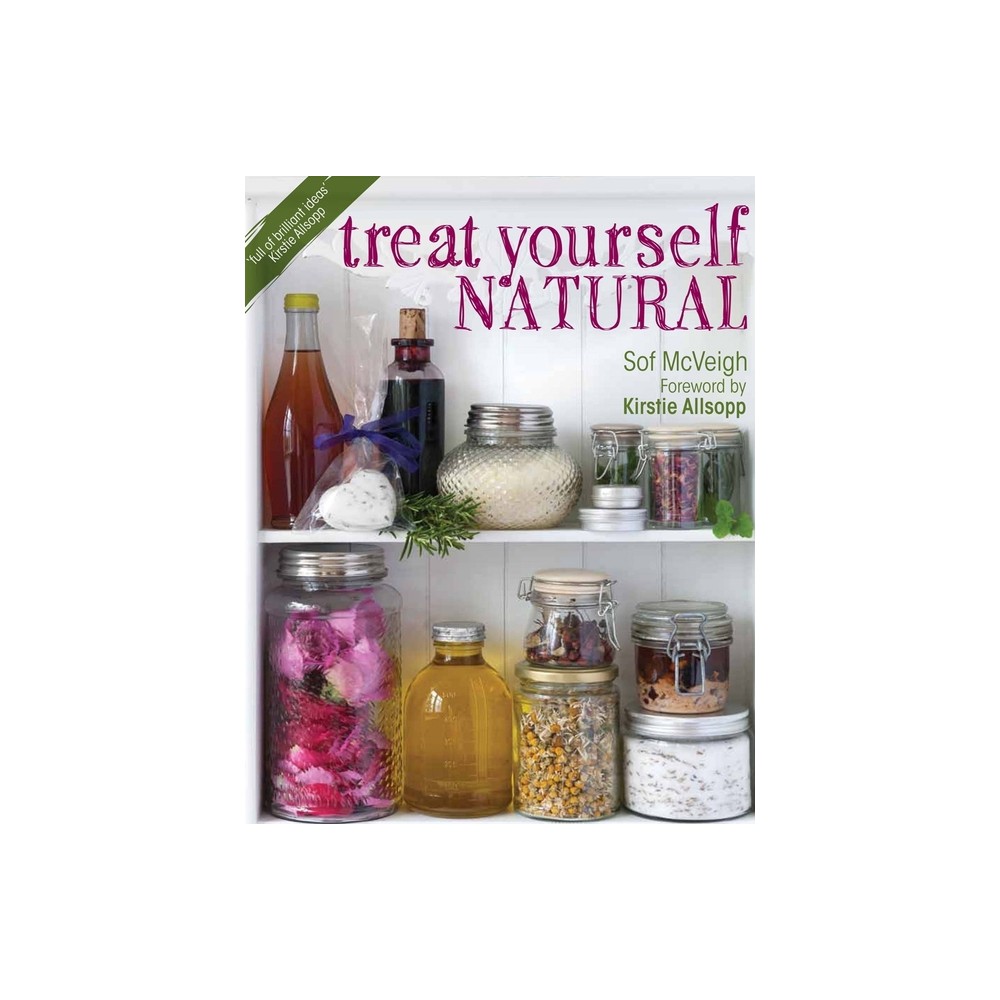 Treat Yourself Natural - by Sof McVeigh (Paperback)