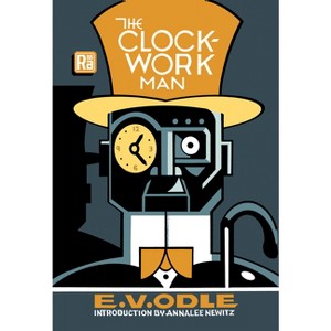 The Clockwork Man - (Mit Press / Radium Age) by  E V Odle (Paperback) - 1 of 1