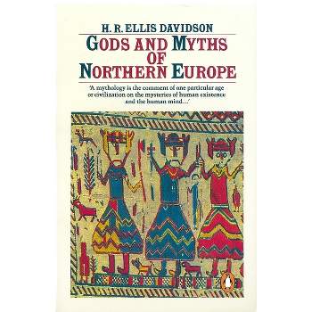 Gods and Myths of Northern Europe - by  H R Ellis Davidson (Paperback)