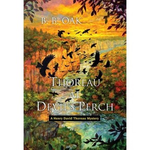 Thoreau at Devil's Perch - (Henry David Thoreau Mystery) by  B B Oak (Paperback) - 1 of 1