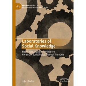 Laboratories of Social Knowledge - (Palgrave Studies in Science, Knowledge and Policy) by  John Berten (Hardcover) - 1 of 1