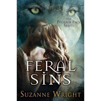 Feral Sins - (Phoenix Pack) by  Suzanne Wright (Paperback)
