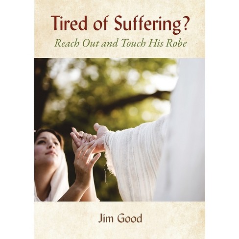 Tired of Suffering? - by  Jim Good (Paperback) - image 1 of 1