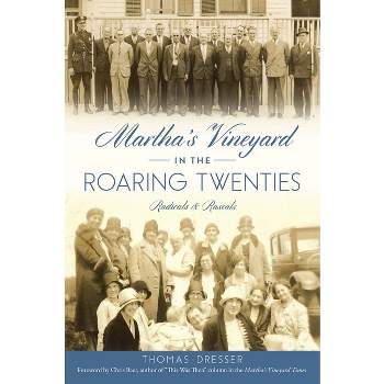 Martha's Vineyard in the Roaring Twenties - by  Thomas Dresser (Paperback)